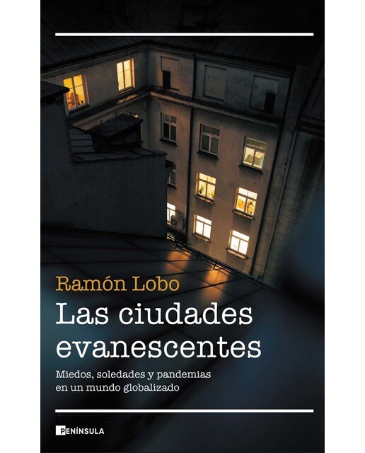 Las ciudades evanescentes: Miedos, soledades y pandemias en un mundo globalizado (Capa mole com abas) 1