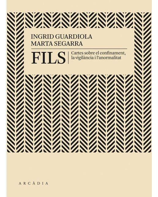 Fils: Cartes sobre el confinament, la vigilància i l'anormalitat 1