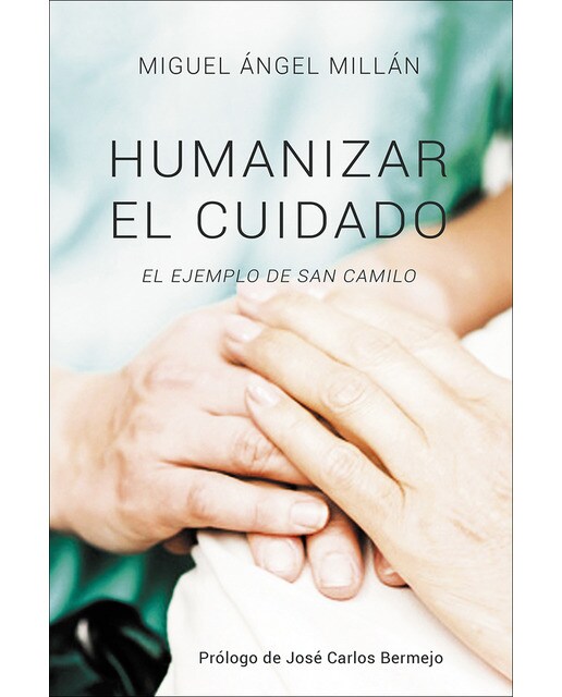 Humanizar el cuidado: El ejemplo de san camilo(Tapa blanda) 1