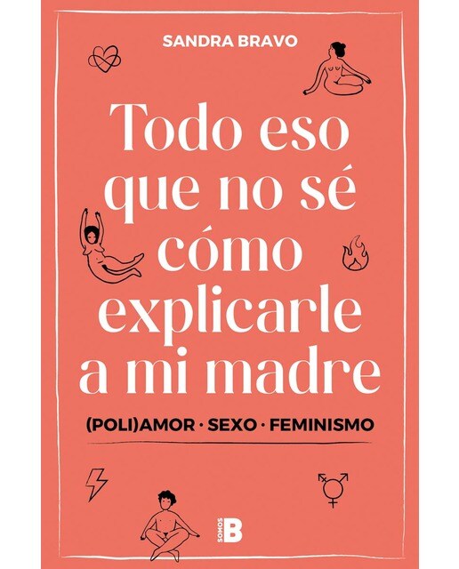 Todo eso que no sé cómo explicarle a mi madre: (Poli)amor, sexo y feminismo (Capa mole) 1