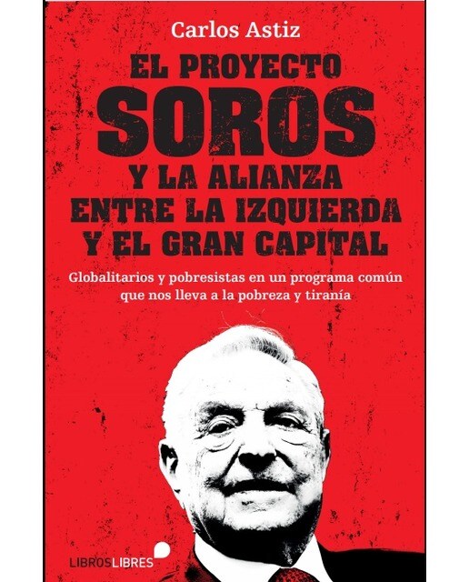 Imagen 0 de EL PROYECTO SOROS Y LA ALIANZA ENTRE LA IZQUIERDA Y EL GRAN CAPITAL (Tapa blanda)
