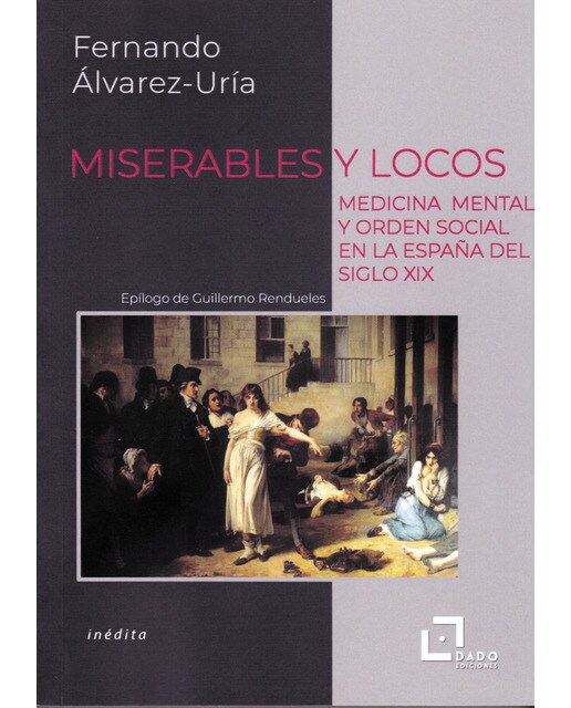 Miserables y locos: Medicina mental y orden social en la españa del siglo xix(Tapa blanda) 1