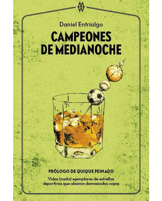 Campeones de medianoche: Vidas (nada) ejemplares de estrellas deportivas que alzaron demasiadas copas (Capa mole com abas) 1
