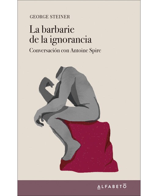 La barbarie de la ignorancia: Conversación con antoine spire(Tapa blanda) 1