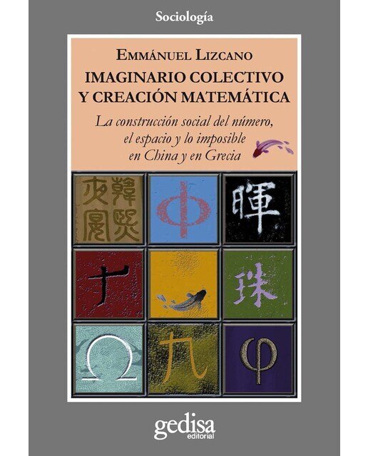 Imaginario colectivo y creacion matemática: La construcción social del número, el espacio y lo imposible en China y Grecia 1