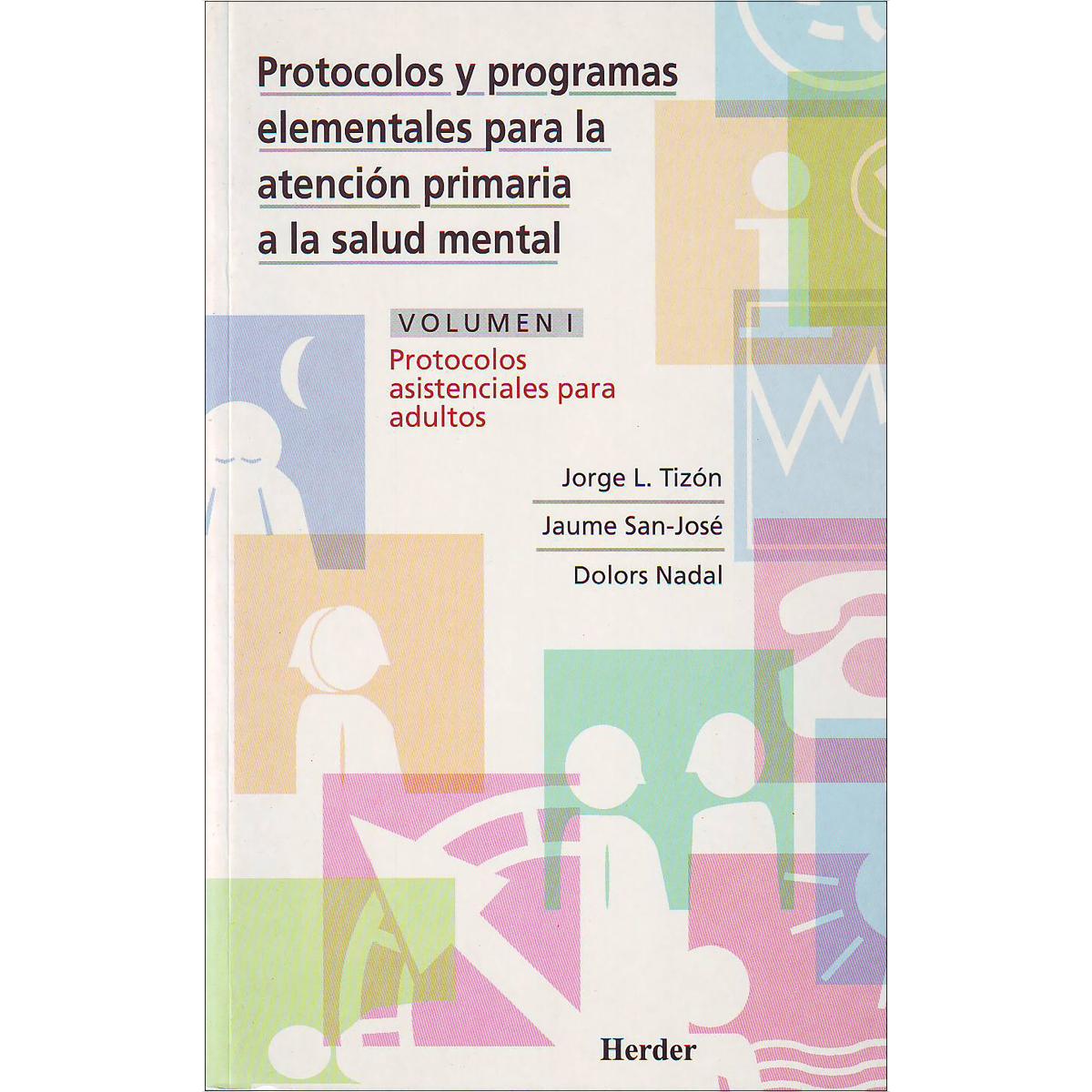 Protocolos y programas elementales para la atención primaria a la salud mental.: Volumen I. Protocolos asistenciales para adultos