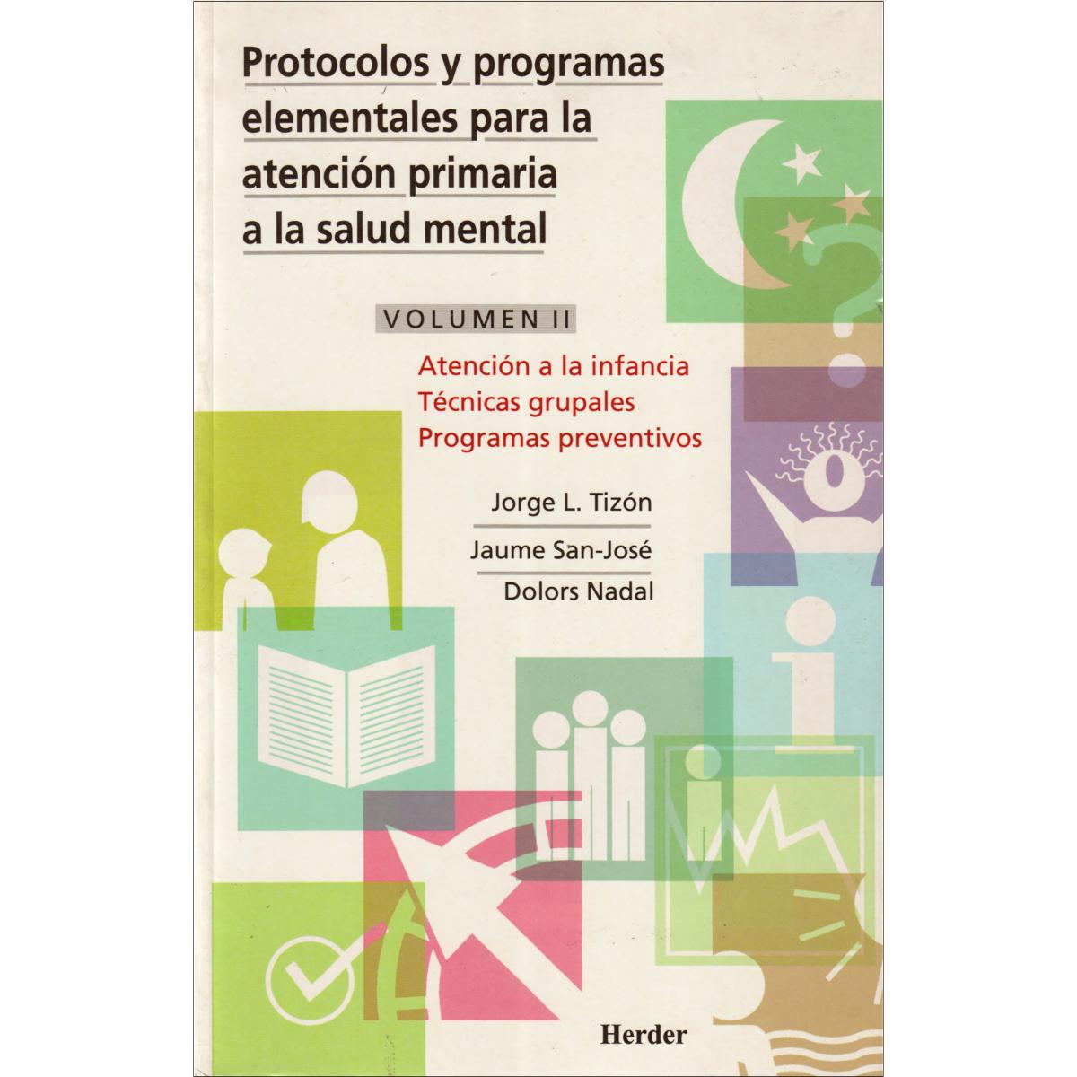 Protocolos y programas elementales para la atención primaria a la salud mental: Volumen II. Atención a la infancia. Técnicas grupales. Pr (Capa mole) 1