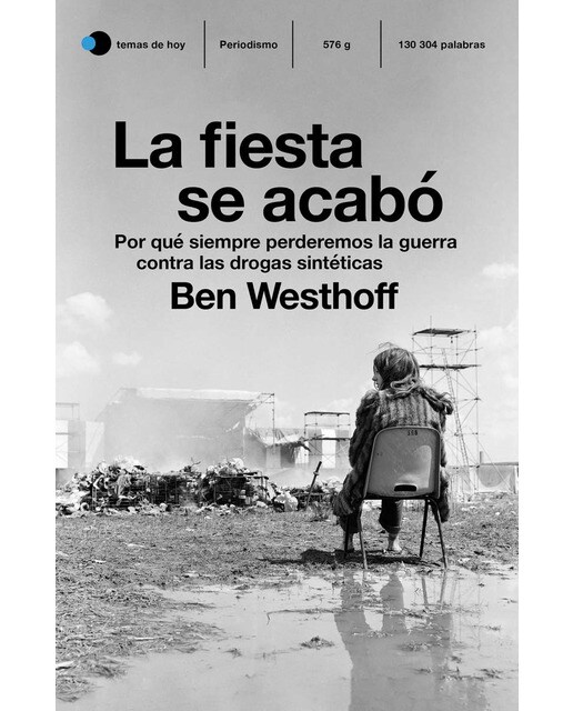 La fiesta se acabó: Por qué siempre perderemos la guerra contra las drogas sintéticas 1