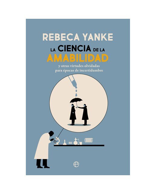 La ciencia de la amabilidad: Y otras virtudes olvidadas para épocas de incertidumbre(Tapa blanda) 1