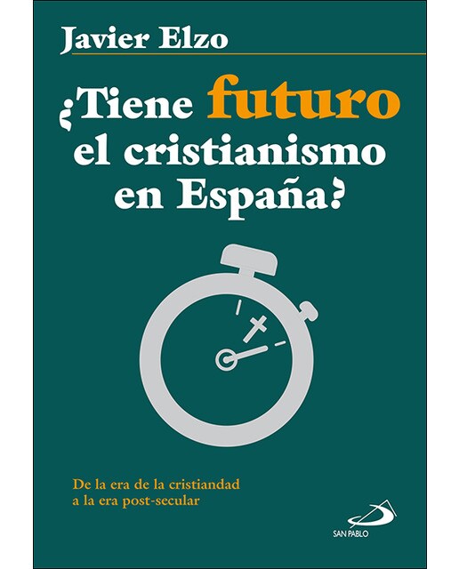 ¿Tiene futuro el cristianismo en España?: De la era de la cristiandad a la era post-secular (Capa mole com abas) 1