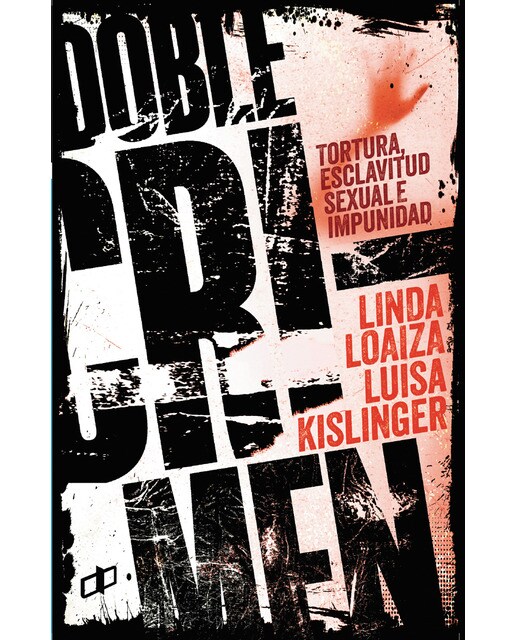 Doble crimen: tortura, esclavitud sexual e impunid 1