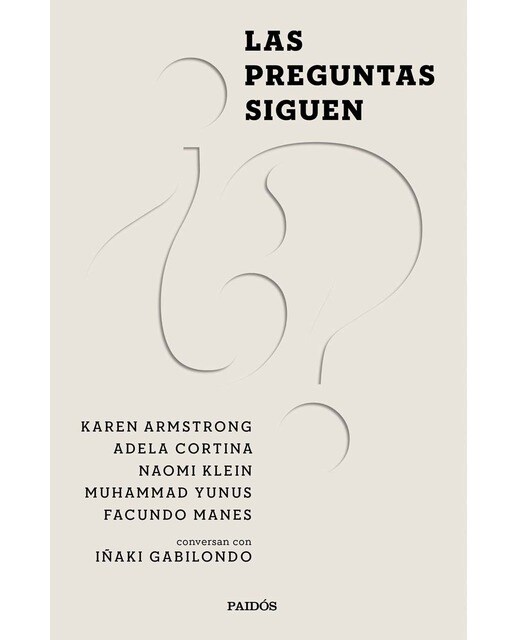 Las preguntas siguen: Naomi Klein, Karen Armstrong, Muhammad Yunus, Adela Cortina y Facundo Manes conversan con Iñaki Gabilondo (Capa dura) 1