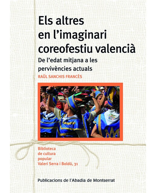 Els altres en l'imaginari coreofestiu valencià: De l'edat mitjana a les pervivències actuals(Tapa blanda) 1