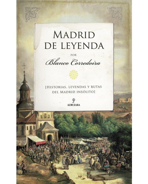 Imagem 0 de Madrid de leyenda: Historias, leyendas y rutas del madrid insólito(Tapa blanda)