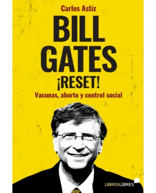 Bill Gates ¡Reset!: Vacunas, aborto y control social (Capa mole) 1