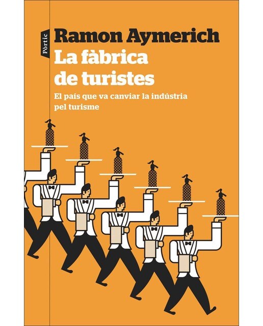 La fàbrica de turistes: El país que va canviar la indústria pel turisme (Capa mole com abas) 1