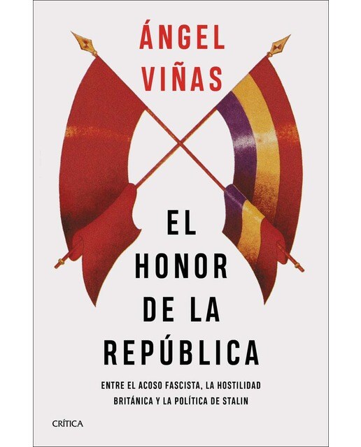 El honor de la República: Entre el acoso fascista, la hostilidad británica y la política de Stalin (Capa mole com abas) 1
