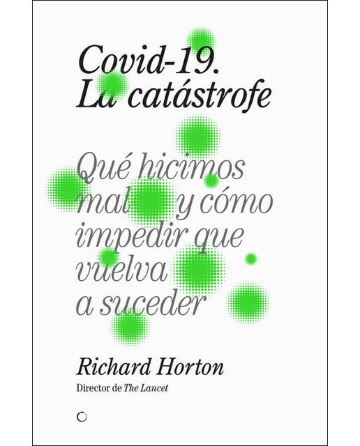 Covid-19, la catástrofe: Qué hicimos mal y cómo impedir que vuelva a suceder(Tapa blanda) 1