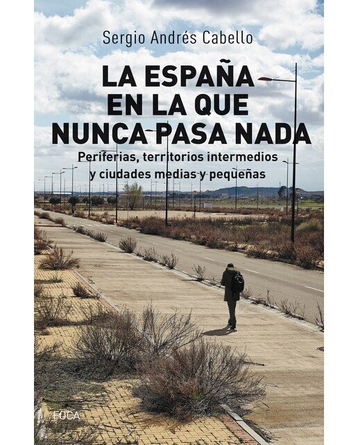 La españa en la que nunca pasa nada: Periferias, territorios intermedios y ciudades medias y pequeñas(Tapa blanda) 1