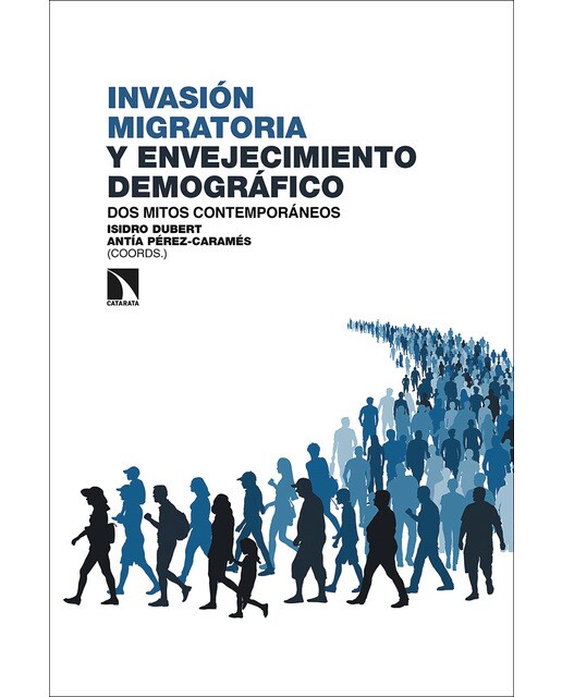 Invasión migratoria y envejecimiento demográfico: Dos mitos contemporáneos(Tapa blanda) 1