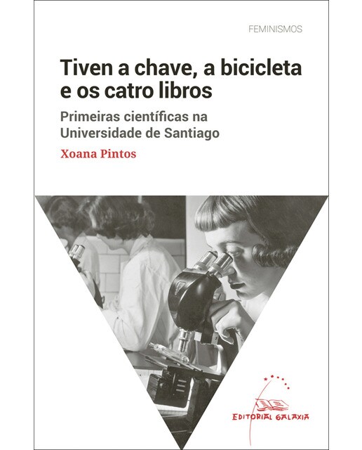 Tiven a chave, a bicicleta e os catro libros. Primeiras científicas na Universidade de Santiago (Capa mole com abas) 1