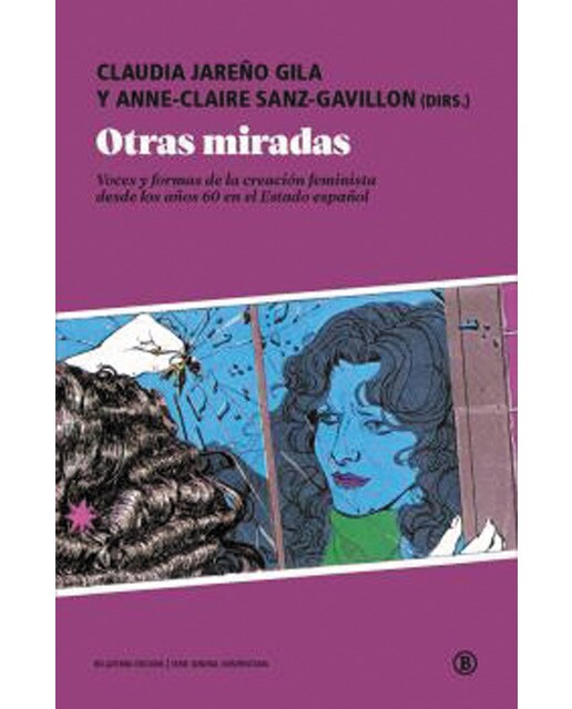Otras miradas: Voces y formas de la creación feminista desde los años 60 en el Estado español 1