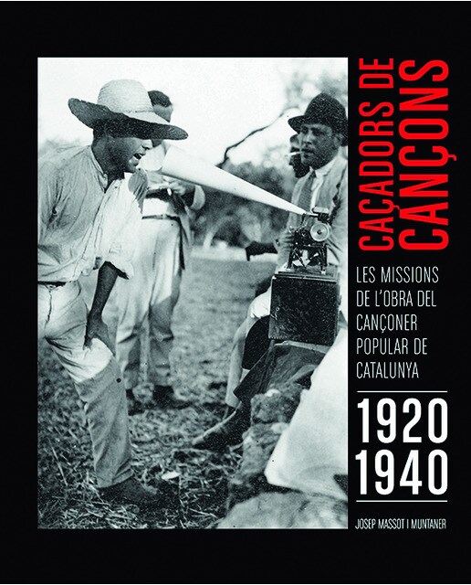 Caçadors de cançons: Les missions de l'obra del cançoner popular de Catalunya (Capa dura) 1