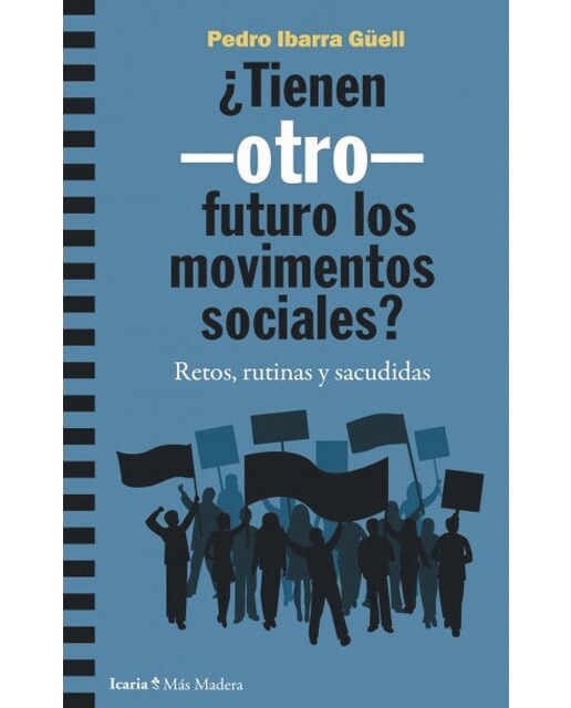 Tienen -otro- futuro los movimientos sociales?: Retos, rutinas y sacudidas(Tapa blanda) 1