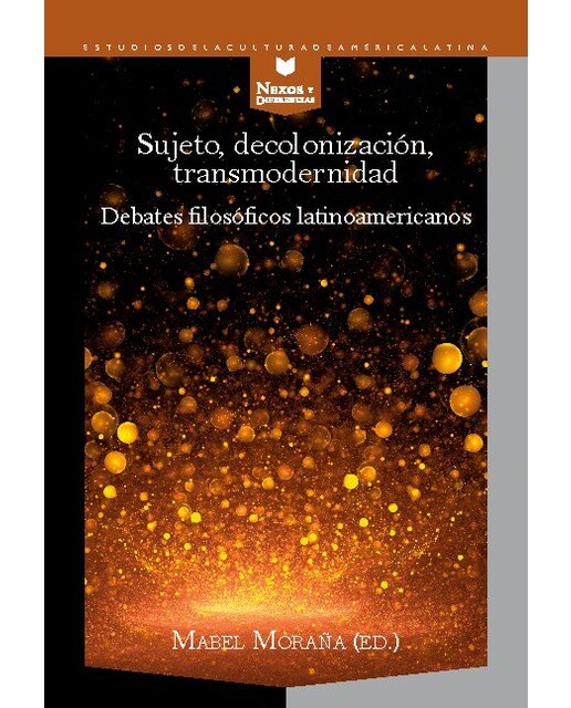Sujeto, decolonización, transmodernidad: Debates filosóficos latinoamericanos(Tapa blanda) 1