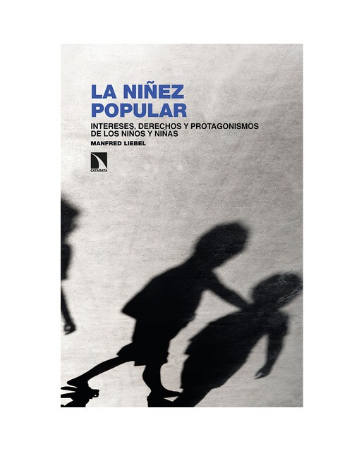 La niñez popular: Intereses, derechos y protagonismos de los niños y niñas(Tapa blanda) 1