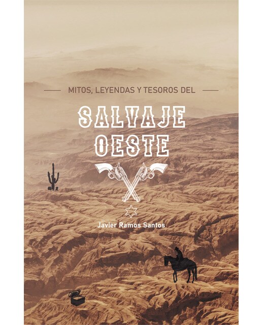 MITOS, LEYENDAS Y TESOROS DEL SALVAJE OESTE (Capa mole) 1