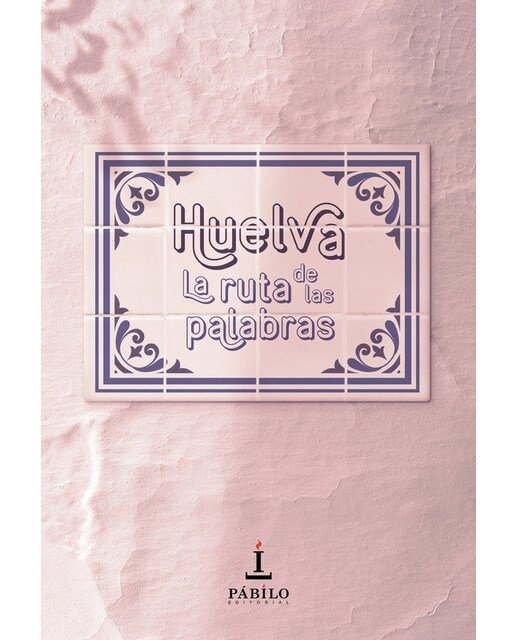 Huelva: la ruta de las palabras(Tapa blanda) 1