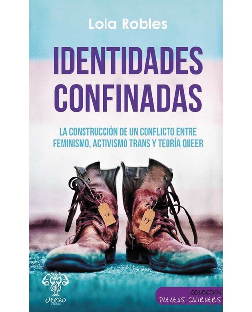 Identidades confinadas: La construcción de un conflicto entre feminismo, activismo trans y teoría queer(Tapa blanda) 1