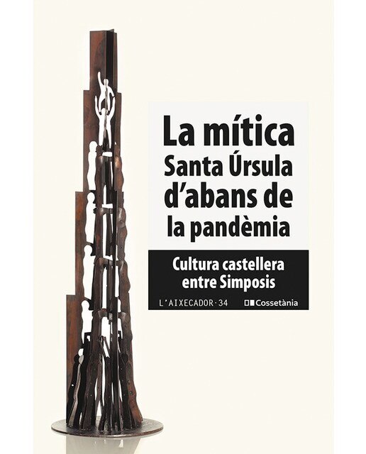 La mítica Santa Úrsula d'abans de la pandèmia: Cultura castellera entre Simposis (Capa mole) 1