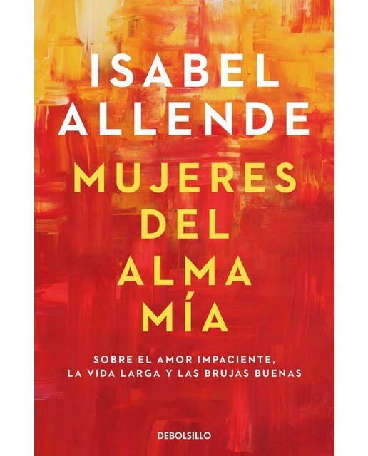 Imagem 0 de Mujeres del alma mía: Sobre el amor impaciente, la vida larga y las brujas buenas(Tapa blanda)