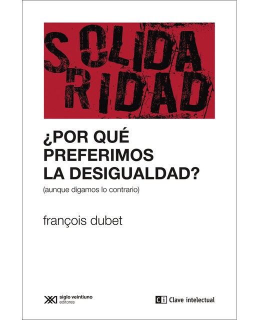 ¿por qué preferimos la desigualdad?: (aunque digamos lo contrario)(Tapa blanda) 1