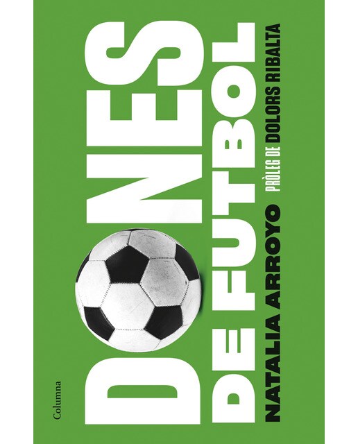 Dones de futbol: Pròleg de Dolors Ribalta (Capa mole com abas) 1