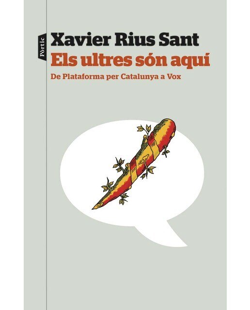 Els ultres són aquí: De Plataforma per Catalunya a Vox (Capa mole com abas) 1