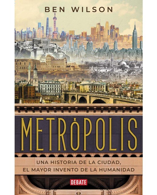 Metrópolis: Una historia de la ciudad, el mayor invento de la humanidad(Tapa blanda) 1