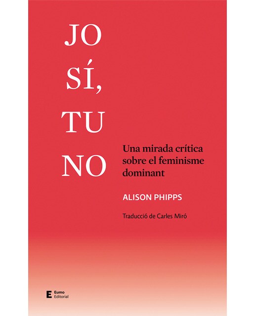 Jo sí, tu no: Una mirada crítica sobre el feminisme dominant(Tapa blanda) 1
