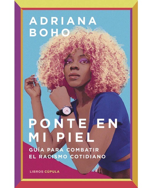 Ponte en mi piel: Guía para combatir el racismo cotidiano(Tapa dura) 1