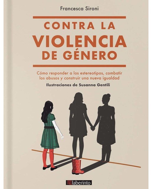 Contra la violencia de género: Cómo responder a los estereotipos, combatir los abusos y construir una nueva igualdad(Tapa blanda) 1