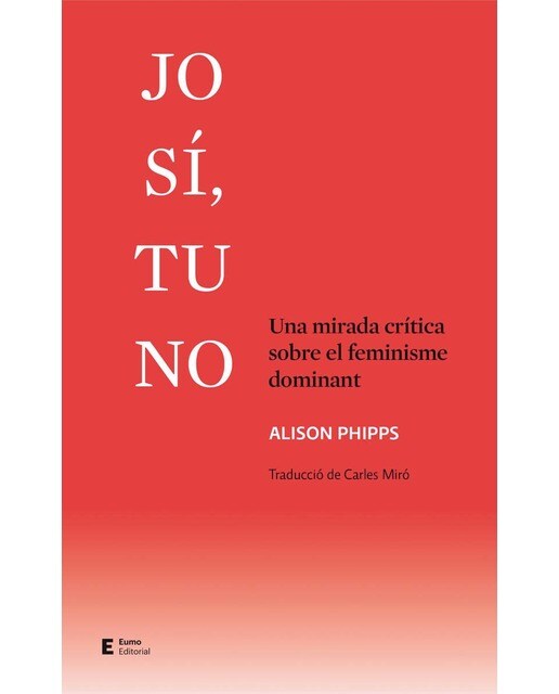 Jo sí, tu no: Una mirada crítica sobre el feminisme dominant(Tapa blanda) 1