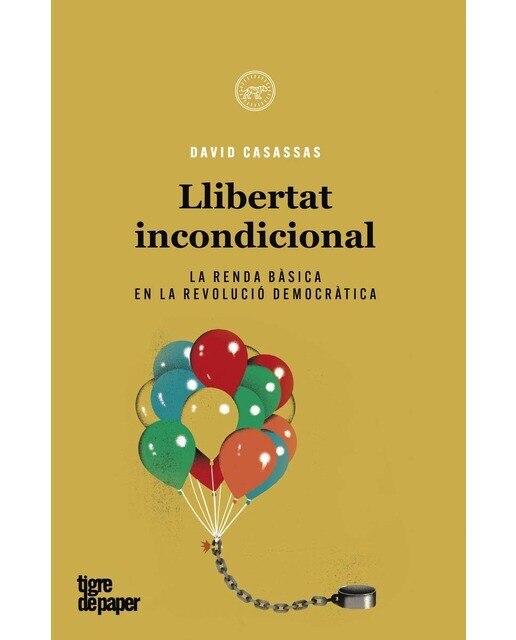 Llibertat incondicional: La renda bàsica en la revolució democràtica (Capa mole) 1