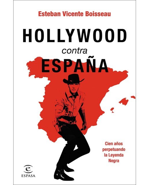 Hollywood contra España: Cien años perpetuando la Leyenda Negra (Capa mole com abas) 1