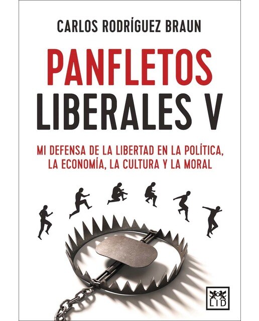 Panfletos liberales V: Mi defensa de la libertad en la política, la economía, la cultura y la moral (Capa mole) 1