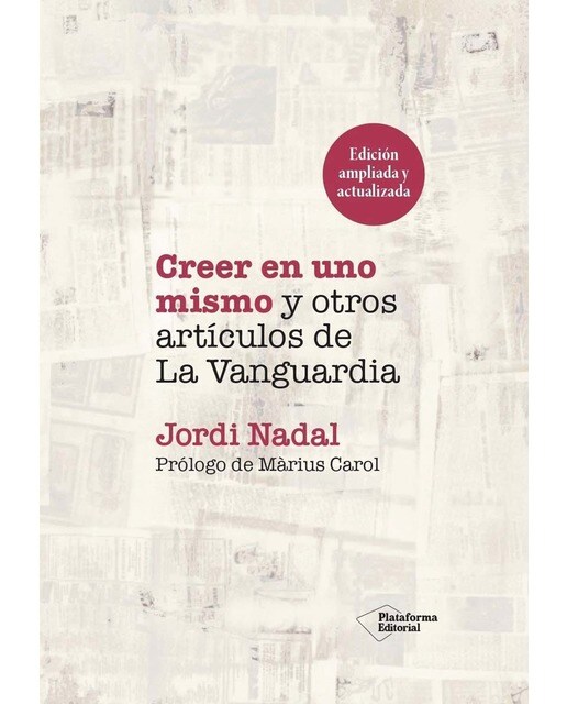 Creer en uno mismo y otros artículos de La Vanguardia (Capa dura) 1