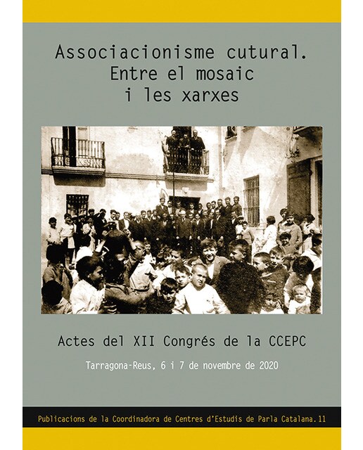 Associacionisme cultural. Entre el mosaic i les xarxes: Actes del XII Congrés de la CCEPC. Tarragona-Reus 6 i 7 de novembre del 2020 (Capa mole) 1