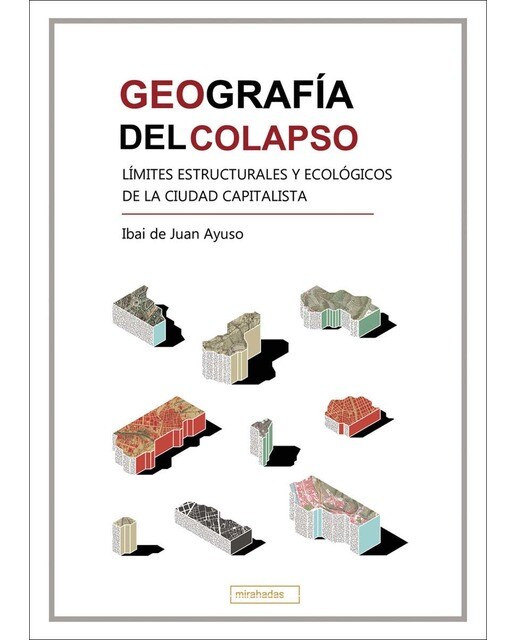 Geografía del colapso. Límites estructurales y ecológicos de la ciudad capitalista (Capa mole com abas) 1