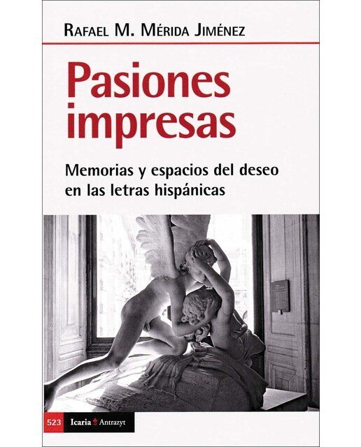 Pasiones impresas: Memorias y espacios del deseo en las letras hispánicas(Tapa blanda) 1